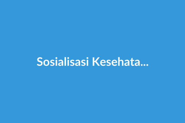 Sosialisasi Kesehatan Remaja